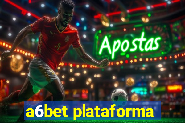 a6bet plataforma